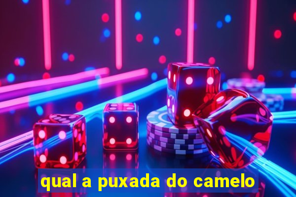 qual a puxada do camelo